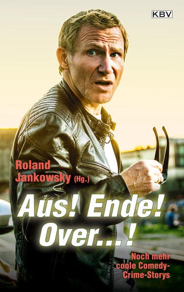 Aus! Ende! Over...!: Noch mehr coole Comedy-Crime-Storys