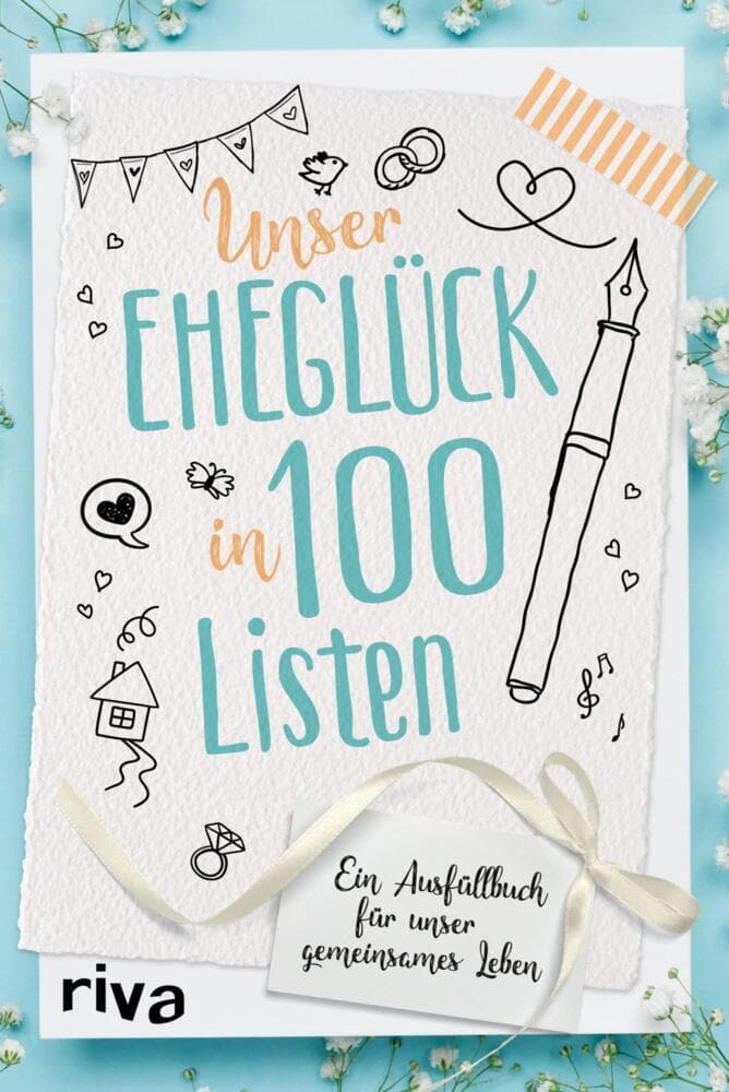 Unser Eheglück in 100 Listen: Ein Ausfüllbuch für unser gemeinsames Leben | Die Bucketlist für Paare. Perfektes Geschenk zu Hochzeit, Valentinstag und Jahrestag