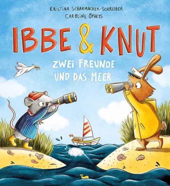 Ibbe & Knut - Zwei Freunde und das Meer: Ein Bilderbuch, das zeigt, wie Freundschaft Grenzen überwinden kann