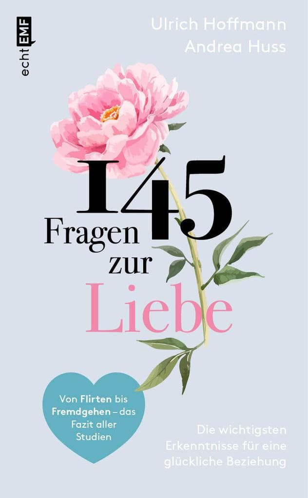145 Fragen zur Liebe - Die wichtigsten Erkenntnisse für eine glückliche Beziehung: Von Flirten bis Fremdgehen - das Fazit aller Studien