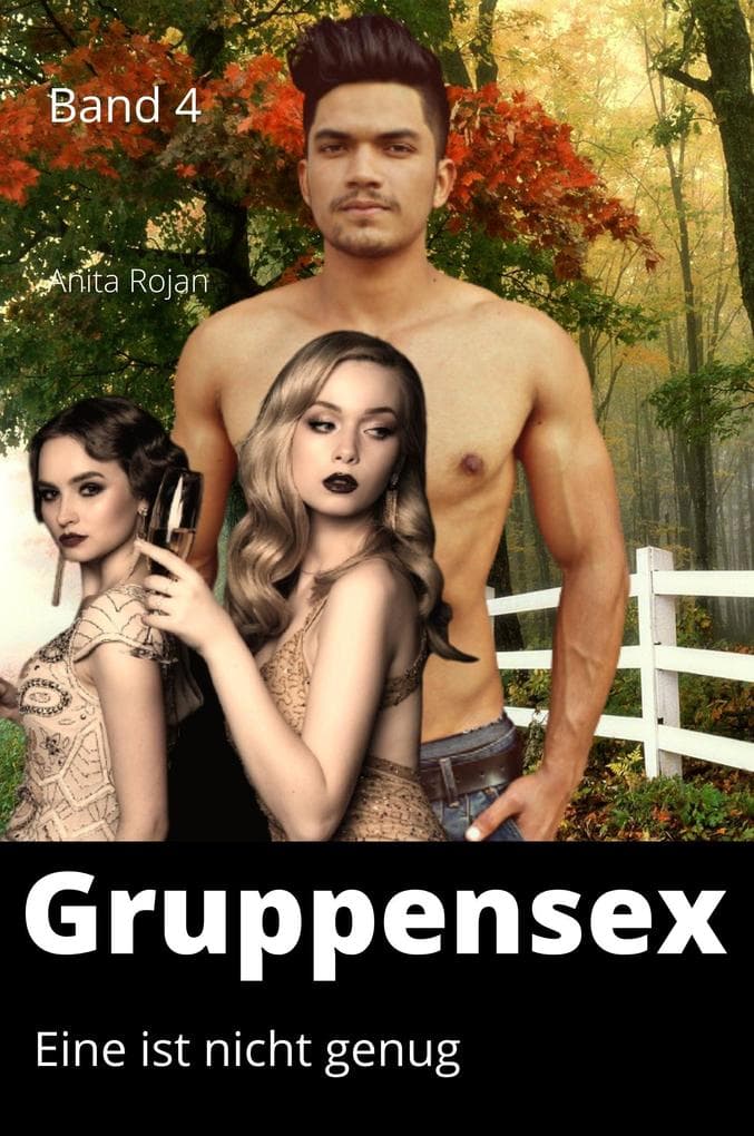 Gruppensex - Eine ist nicht genug 4: Aufregende Erotik & Sex - Kurzgeschichten