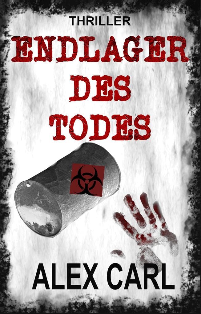 Endlager des Todes: Thriller