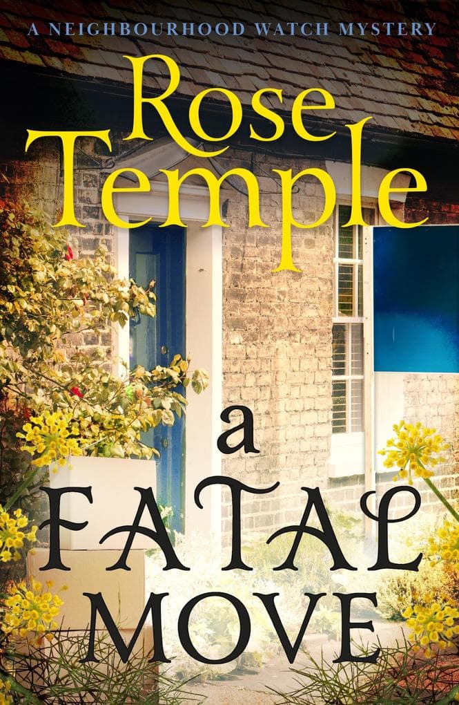 A Fatal Move: An addictive and immersive cozy murder mystery (A Neighbourhood Watch Mystery Book 3)