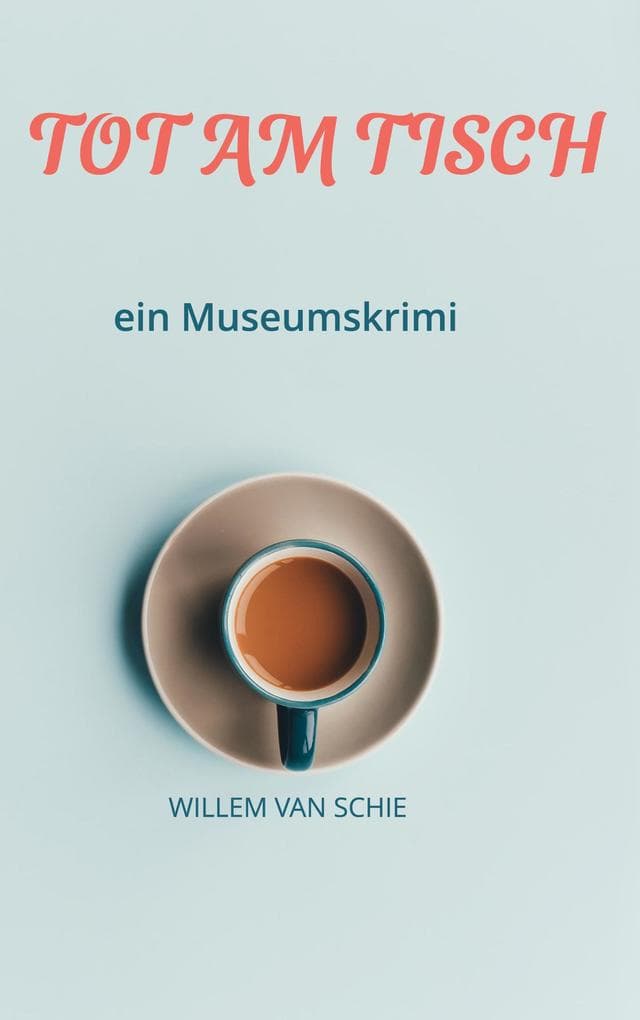 Tot am Tisch: ein Museumskrimi