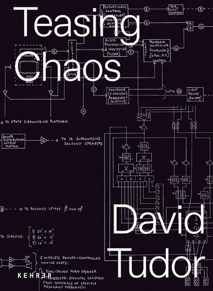 David Tudor: Teasing Chaos