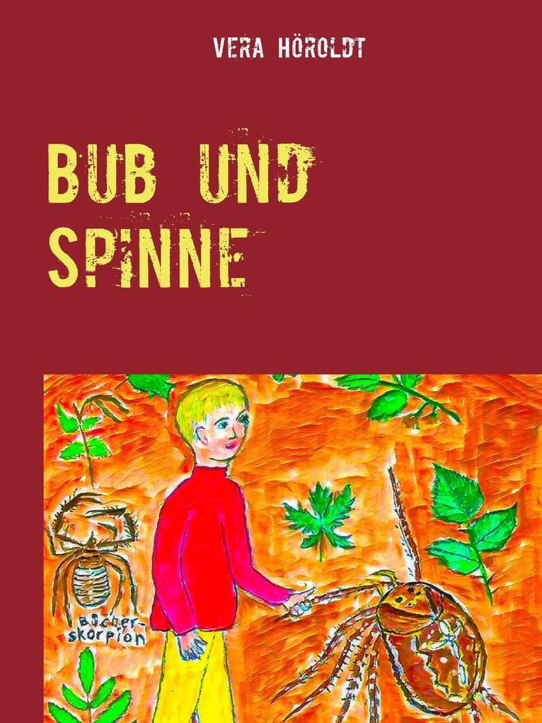 Bub und Spinne: Die Geschichte einer ungewöhnlichen Freundschaft