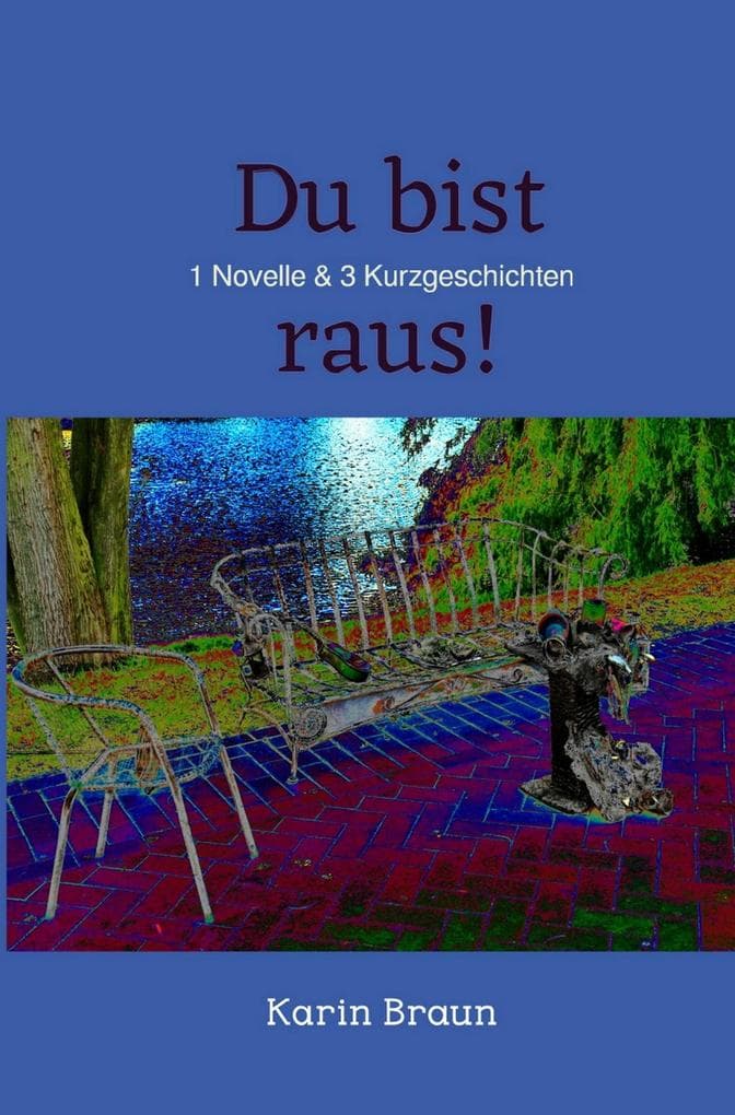 Du bist raus!: 1 Novelle & 3 Kurzgeschichten