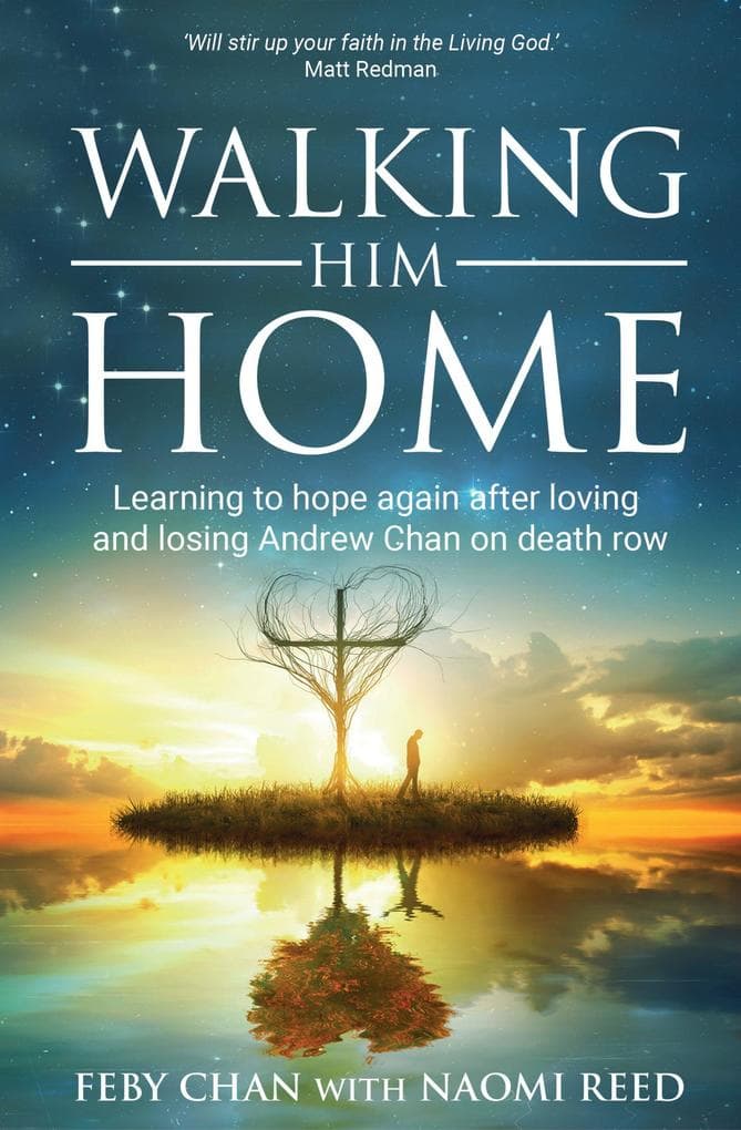 Walking Him Home: Learning To Hope Again After Loving and Losing Andrew Chan on Death Row
