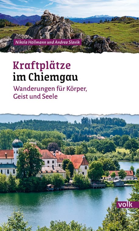 Kraftplätze im Chiemgau: Wanderungen für Körper, Geist und Seele