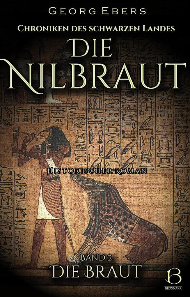 Die Nilbraut. Historischer Roman. Band 2: Die Braut