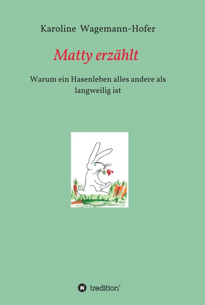 Matty erzählt: Warum ein Hasenleben nicht langweilig ist