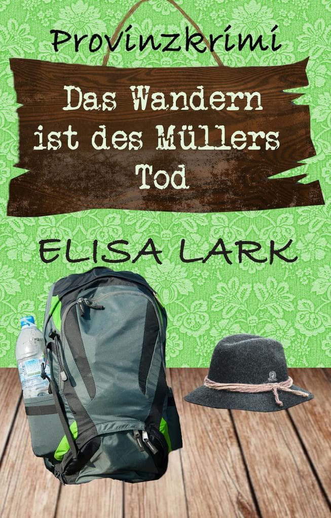 Das Wandern ist des Müllers Tod: Der dritte Fall für den Karl Ramsauer (Provinzkrimi)