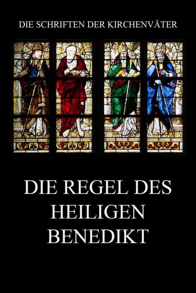 Die Regel des Heiligen Benedikt: Regula Sancti Benedicti