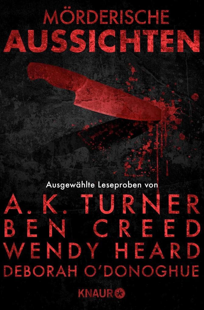 Mörderische Aussichten: Thriller & Krimi bei Droemer Knaur #8: Ausgewählte Leseproben von A.K. Turner, Ben Creed, Wendy Heard, Deborah O'Donoghue u.v.m.