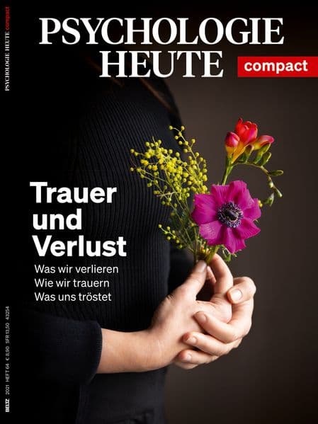 Psychologie Heute Compact 64: Trauer und Verlust: Was wir verlieren - Wie wir trauern - Was uns tröstet