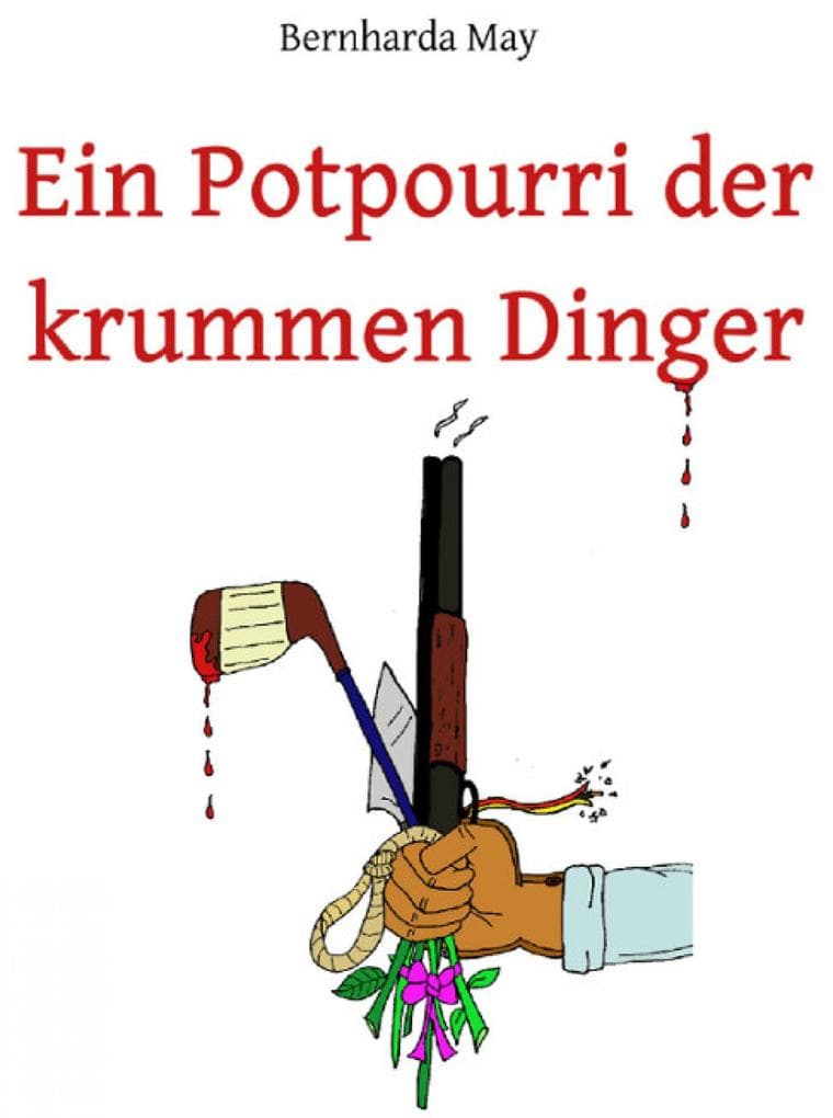 Ein Potpourri der krummen Dinger: Kleine Kriminalgeschichten für zwischendurch