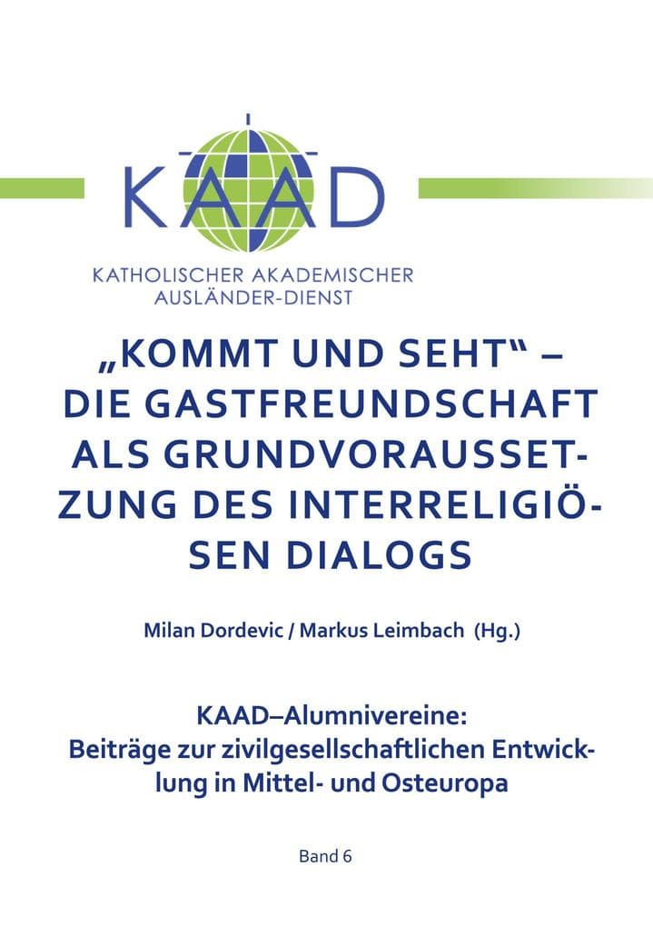Kommt und Seht - Die Gastfreundschaft als grundvoraussetzung des interreligiösen Dialogs: Beiträge zur zivilgesellschaftlichen Entwicklung in Mittel- und Osteuropa