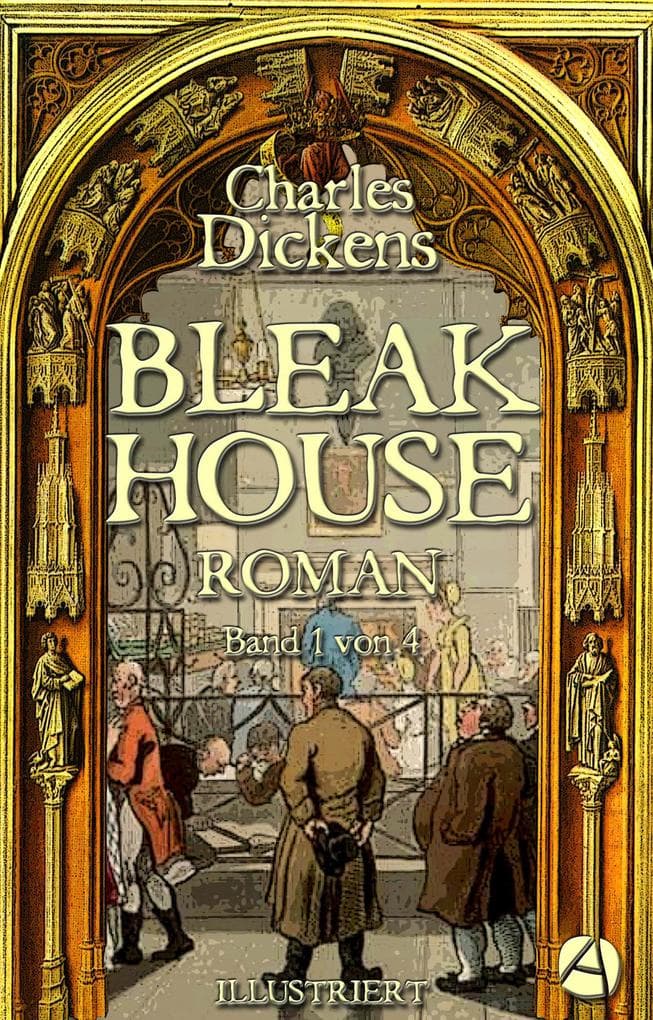 Bleak House. Roman. Band 1 von 4: Illustriert