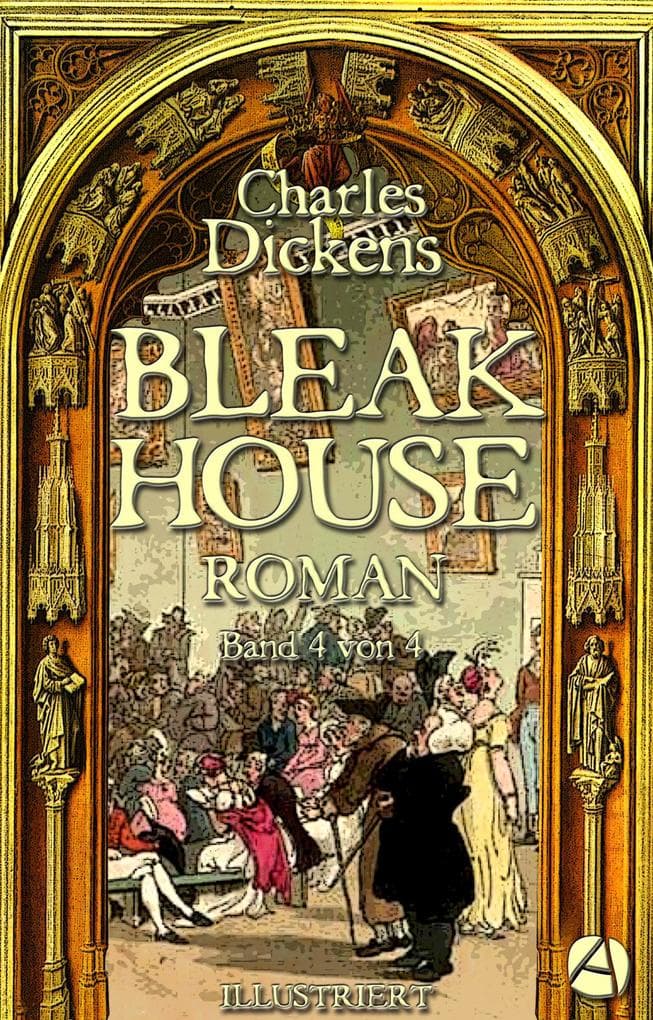 Bleak House. Roman. Band 4 von 4: Illustriert