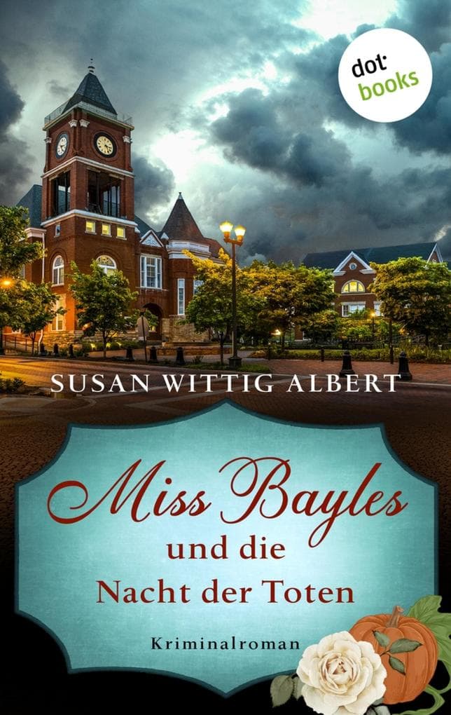 Miss Bayles und die Nacht der Toten - Ein Fall für China Bayles 2: Kriminalroman