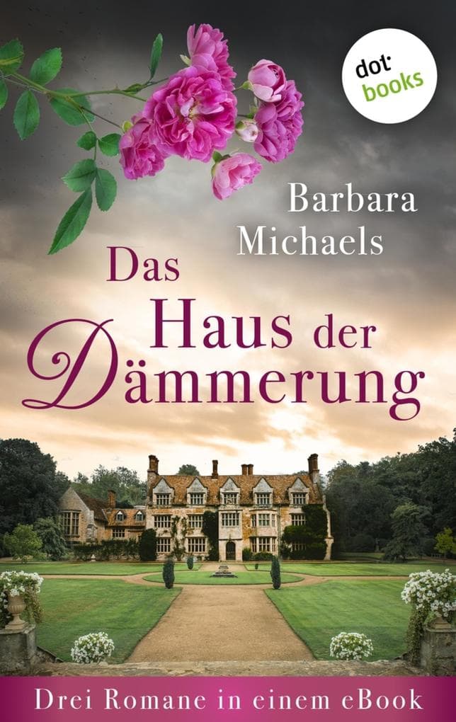 Das Haus der Dämmerung: Drei Romane in einem eBook: »Das Geheimnis von Tregella Castle«, »Die Villa der Schatten«, und »Das Geheimnis der Juwelenvilla«