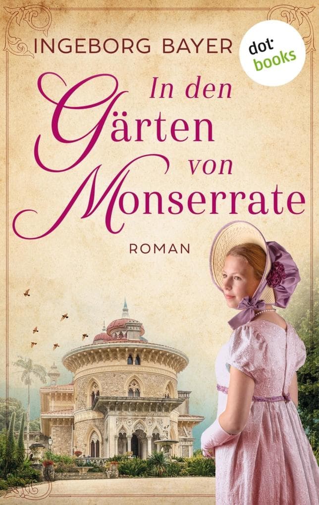 In den Gärten von Monserrate: Roman | Ein bewegender Love-and-Landscape-Roman im Portugal des 19. Jahrhunderts