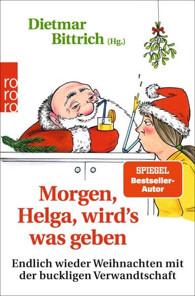 Morgen, Helga, wird's was geben: Endlich wieder Weihnachten mit der buckligen Verwandtschaft