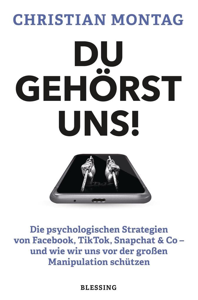 Du gehörst uns!: Die psychologischen Strategien von Facebook, TikTok, Snapchat & Co
