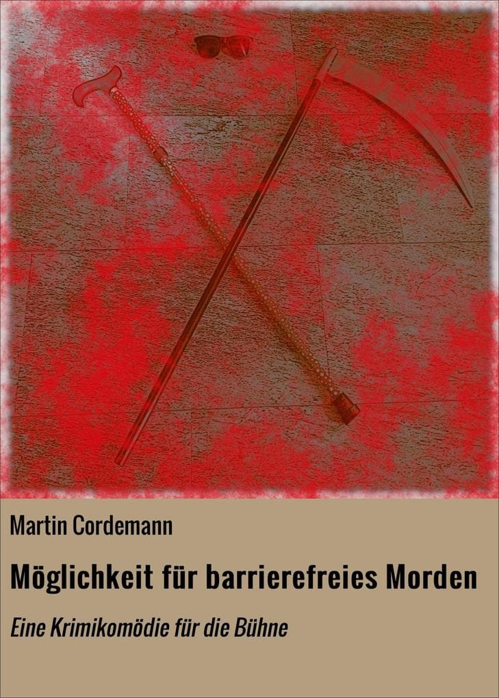 Möglichkeit für barrierefreies Morden: Eine Krimikomödie für die Bühne