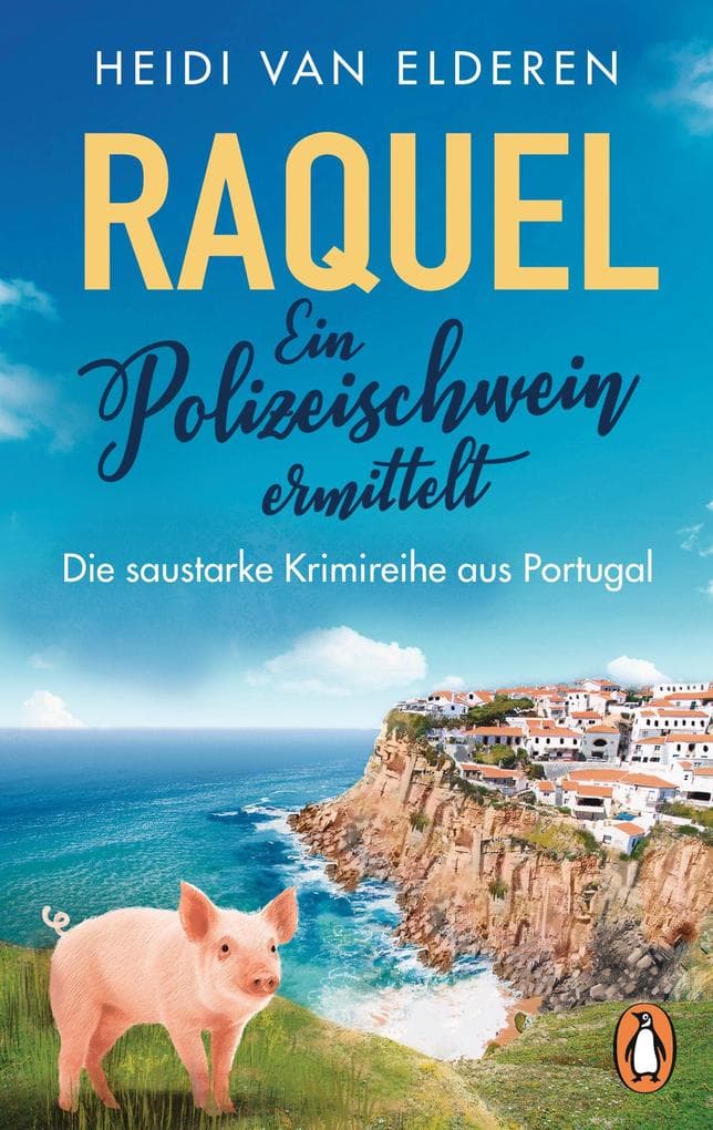 Raquel Ein Polizeischwein ermittelt: Die saustarke Krimireihe aus Portugal, Bd 3