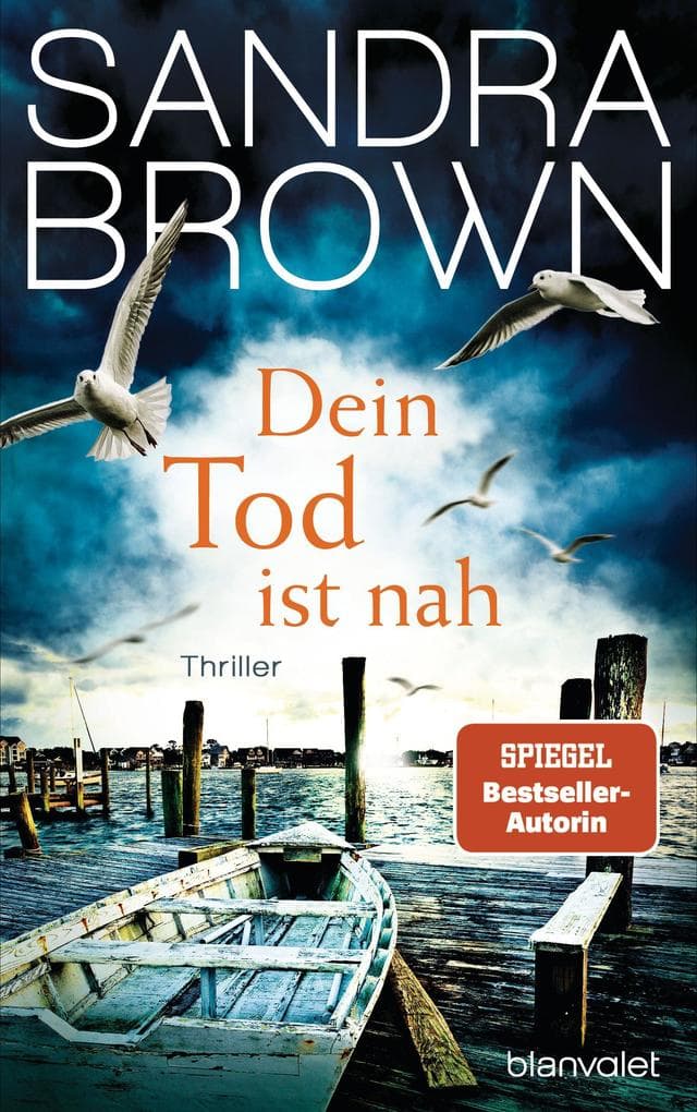 Dein Tod ist nah: Thriller - Atemlose Spannung trifft auf prickelnde Romantik - der Pageturner von SPIEGEL Bestsellerautorin Sandra Brown!