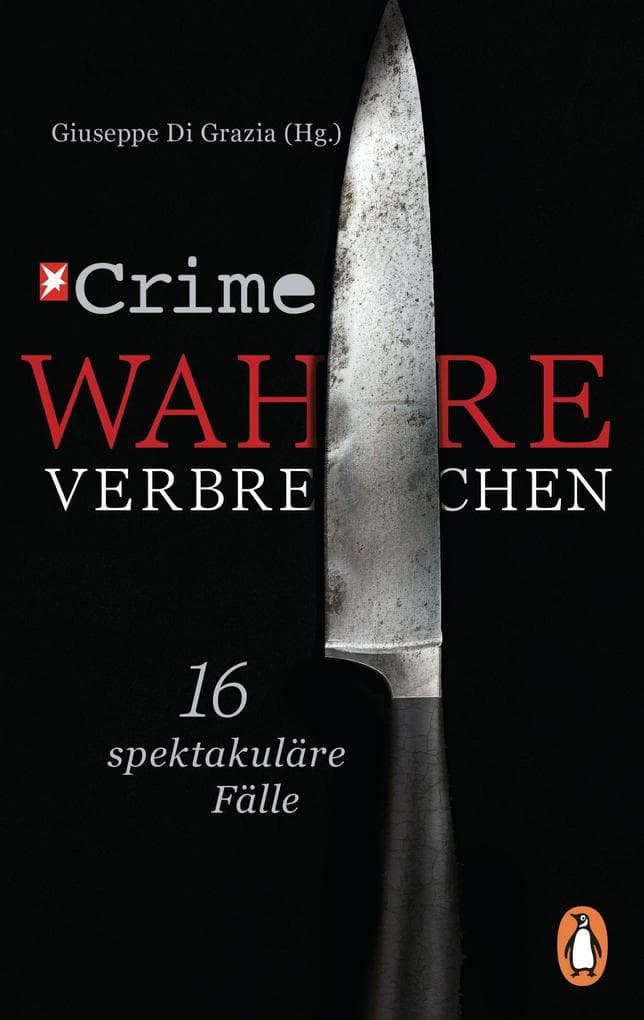 Stern Crime - Wahre Verbrechen: Wahre Fälle. Echte Täter. Deutschlands spannendste Verbrechen. -