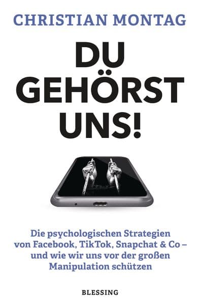 Du gehörst uns!: Die psychologischen Strategien von Facebook, TikTok, Snapchat & Co