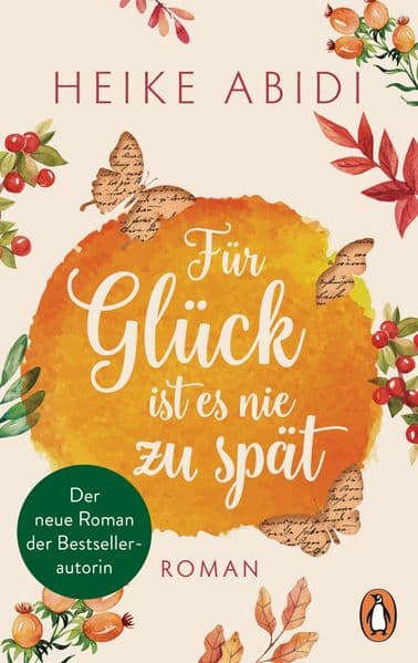 Für Glück ist es nie zu spät: Roman - Der neue Roman der Bestsellerautorin