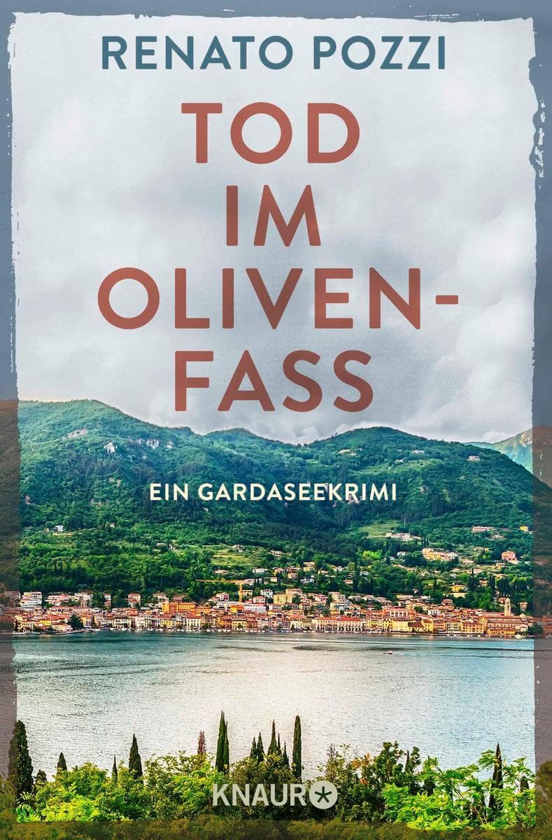 Tod im Olivenfass: Ein Gardaseekrimi