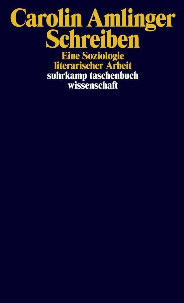 Schreiben: Eine Soziologie literarischer Arbeit