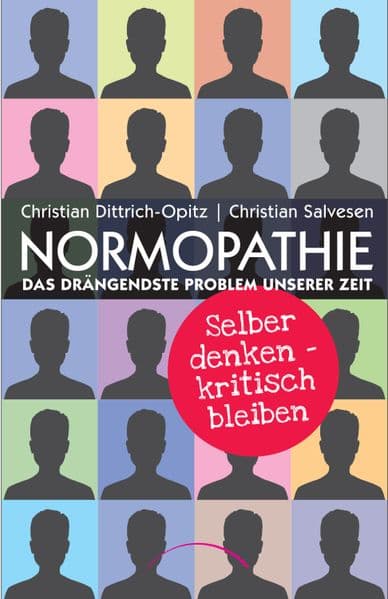 Normopathie - Das drängendste Problem unserer Zeit: Selber denken - kritisch bleiben