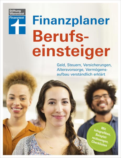 Finanzplaner Berufseinsteiger: Geld, Steuern, Versicherungen, Altersvorsorge, Vermögensaufbau verständlich erklärt