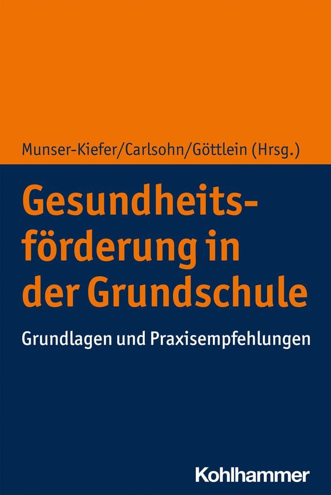 Gesundheitsförderung in der Grundschule: Grundlagen und Praxisempfehlungen