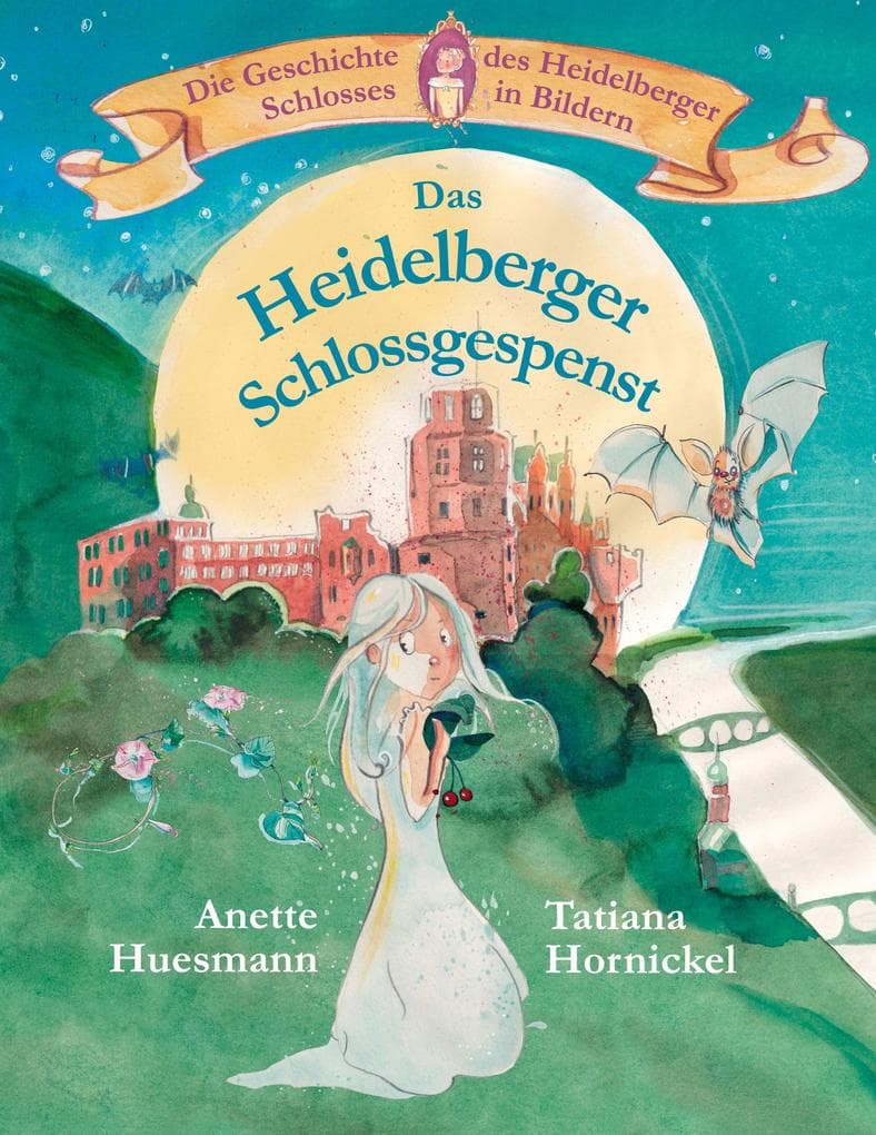 Das Heidelberger Schlossgespenst: Die Geschichte des Heidelberger Schlosses in Bildern