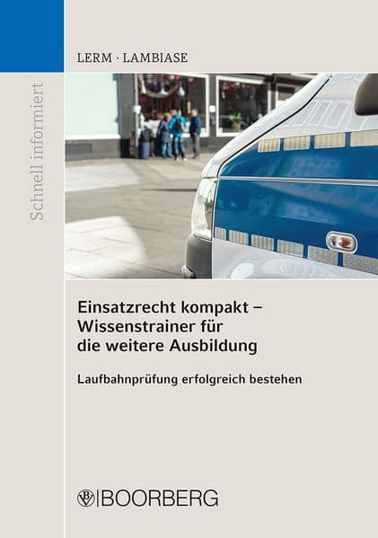 Einsatzrecht kompakt - Wissenstrainer für die weitere Ausbildung: Laufbahnprüfung erfolgreich bestehen