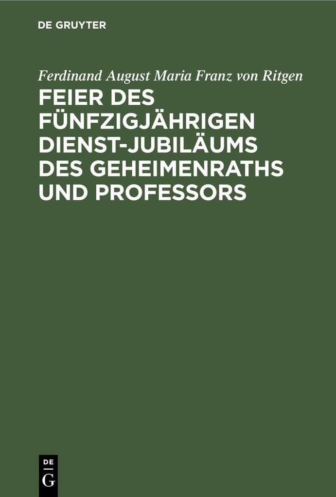 Feier des fünfzigjährigen Dienst-Jubiläums des Geheimenraths und Professors