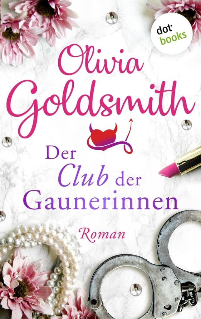Der Club der Gaunerinnen: Roman: Von der Autorin des Weltbestsellers »Der Club der Teufelinnen«