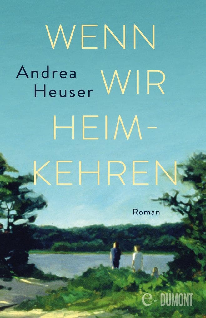 Wenn wir heimkehren: Roman