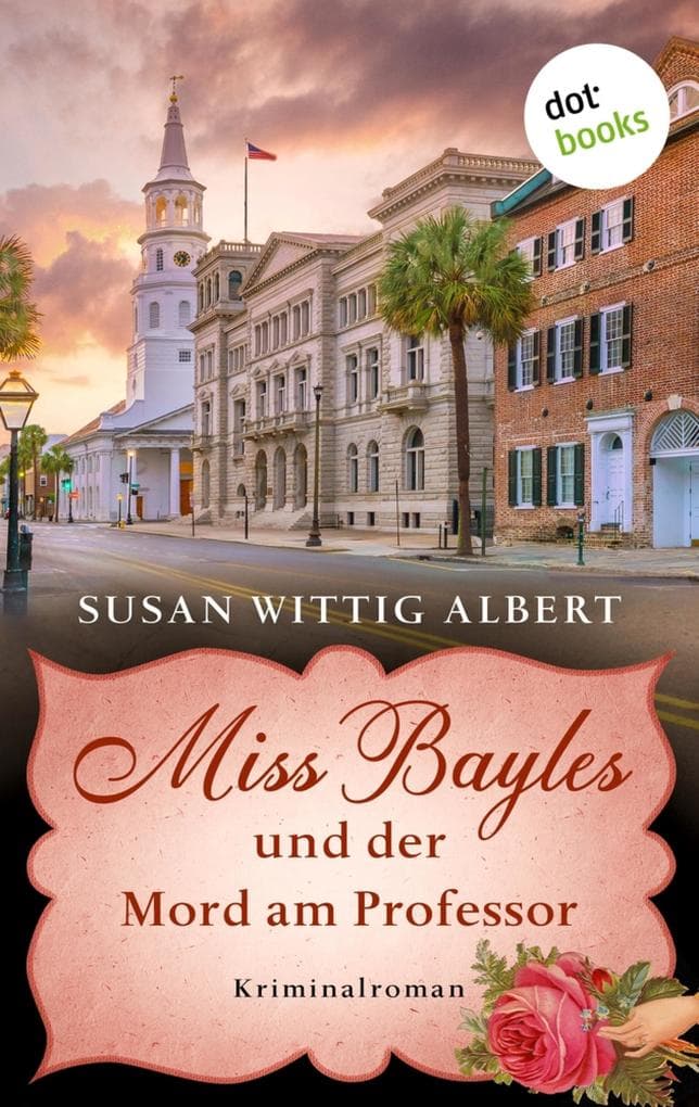 Miss Bayles und der Mord am Professor - Ein Fall für China Bayles 3: Kriminalroman