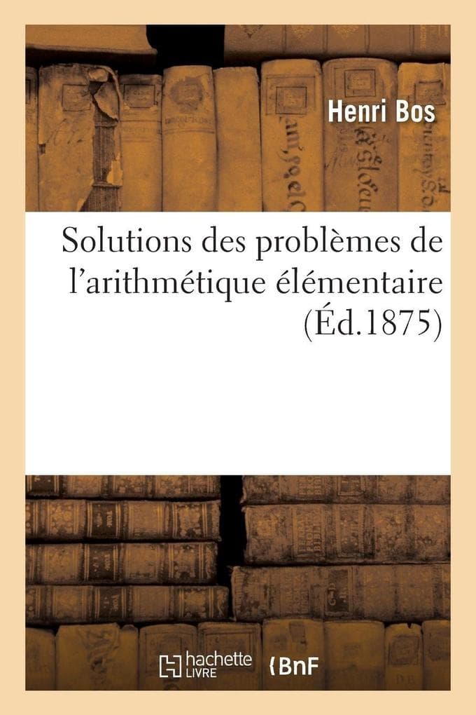 Solutions des problèmes de l'arithmétique élémentaire