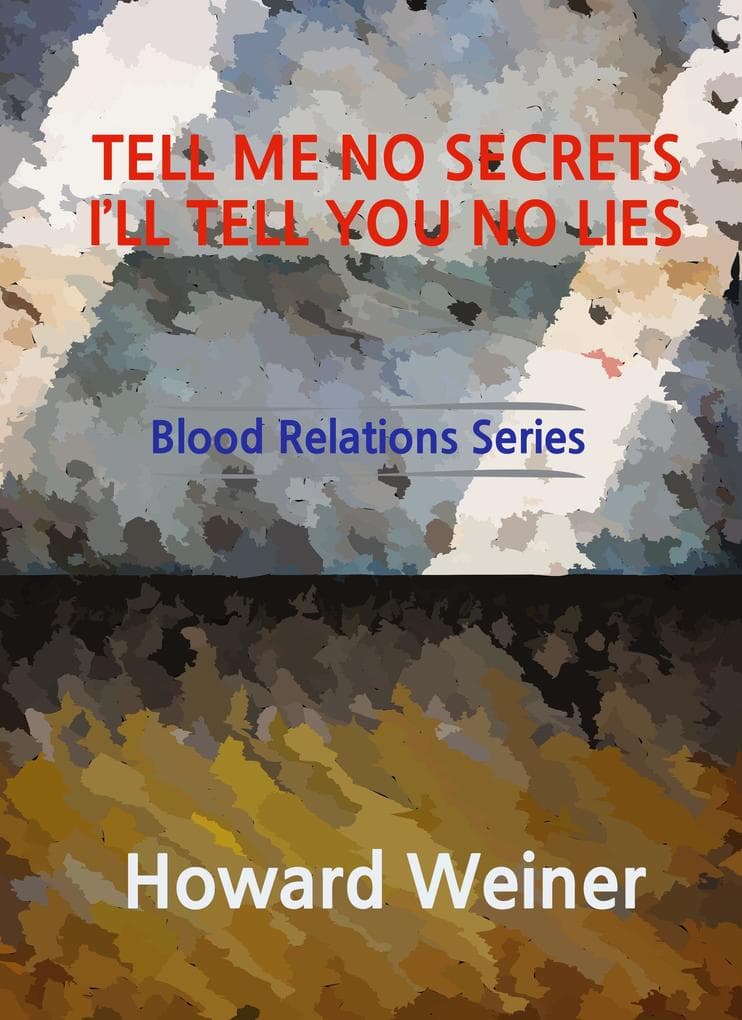 Tell Me No Secrets I'll Tell You No Lies (Blood Relations, #4)