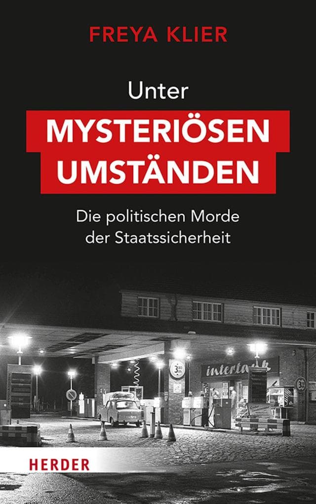 Unter mysteriösen Umständen: Die politischen Morde der Staatssicherheit