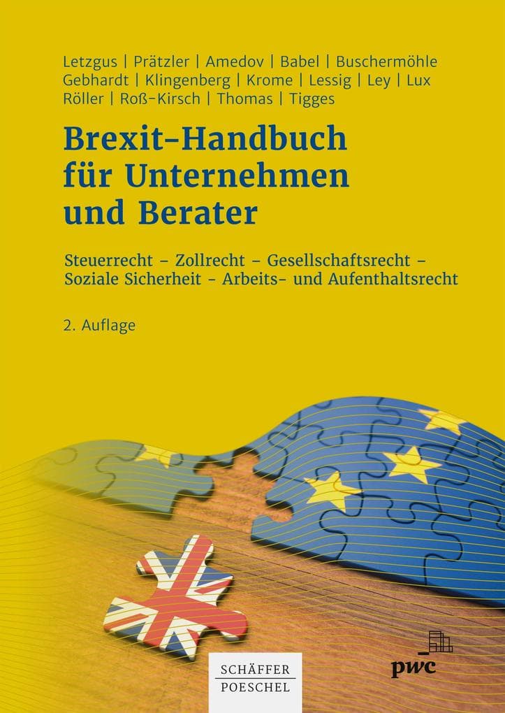 Brexit-Handbuch für Unternehmen und Berater: Steuerrecht - Zollrecht - Gesellschaftsrecht - Soziale Sicherheit - Arbeits- und Aufenthaltsrecht