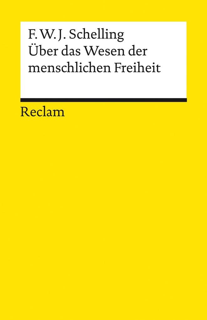 Über das Wesen der menschlichen Freiheit: Schelling, Friedrich Wilhelm Joseph - Logik und Ethik